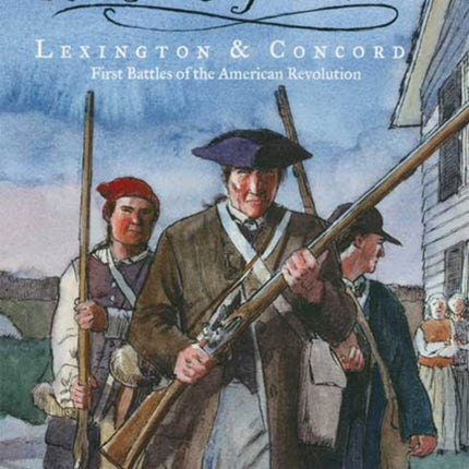 Let It Begin Here!: Lexington & Concord: First Battles of the American Revolution