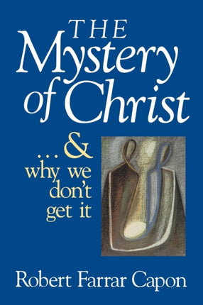 The Mystery of Christ  and Why We Dont Get It