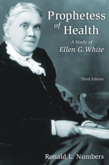 Prophetess of Health A Study of Ellen G White Library of Religious Biography Series