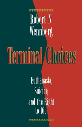 Terminal Choices Euthanasia Suicide and the Right to Die