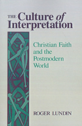 The Culture of Interpretation Christian Faith and the Postmodern World
