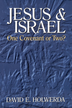 Jesus and Israel One Covenant or Two