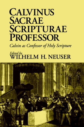 Calvinus Sacrae Scripturae Professor Calvin as