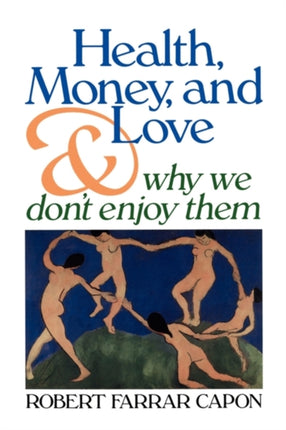 Health Money and Love And Why We Dont Enjoy Them