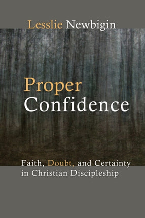 Proper Confidence Faith Doubt and Certainty in Christian Discipleship