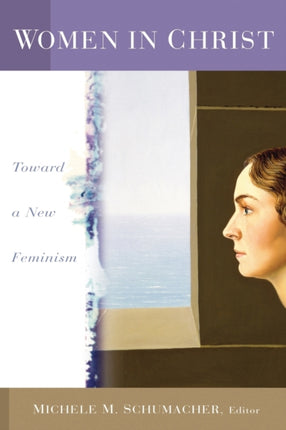 Women in Christ Toward a New Feminism