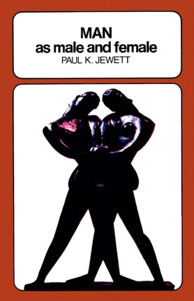 Man as Male and Female A Study in Sexual Relationships from a Theological Point of View