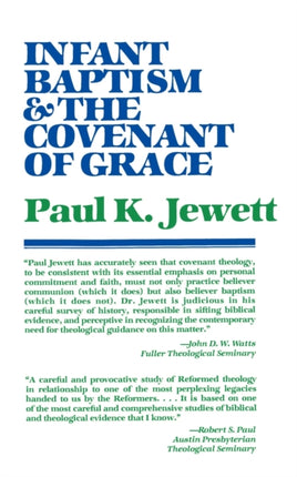 Infant Baptism and the Covenant of Grace An Appraisal of the Argument That as Infants Were Once Circumcised So They Should Now Be Baptized