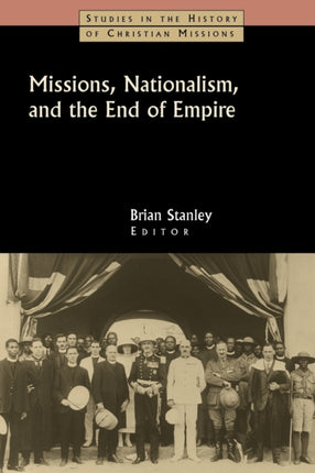 Missions Nationalism and the End of the Empire Studies in the History of Christian Missions