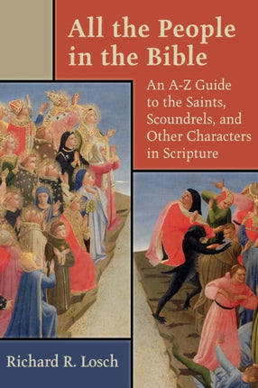 All the People in the Bible An AZ Guide to the Saints Scoundrels and Other Characters in Scripture