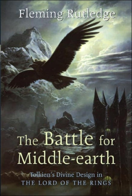 Battle for Middle-Earth: Tolkien's Divine Design in "the Lord of the Rings"