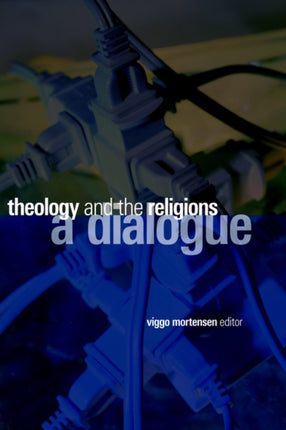 Theology and the Religions A Dialogue