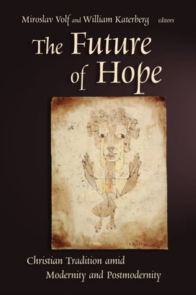 The Future of Hope Christian Tradition Amid Modernity and Postmodernity