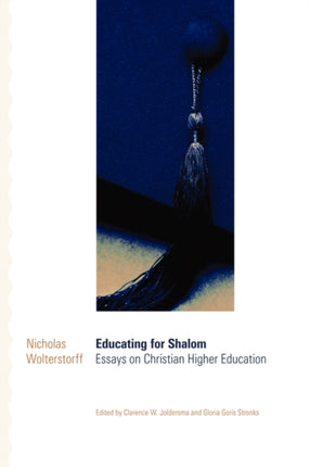 Educating for Shalom Essays on Christian Higher Education
