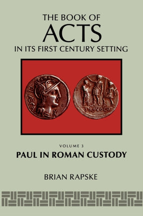 The Book of Acts and Paul in Roman Custody Book of Acts in Its First Century Setting