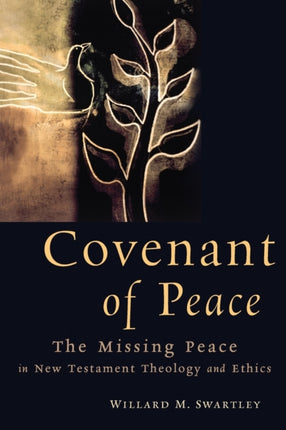 Covenant of Peace The Missing Peace in New Testament Theology and Ethics