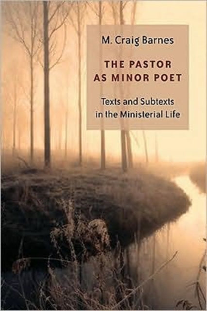 Pastor as Minor Poet: Texts and Subtexts in the Ministerial Life