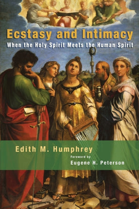 Ecstasy and Intimacy When the Holy Spirit Meets the Human Spirit