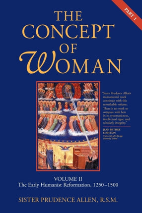 The Concept of Woman Volume II Part 1 The Early Humanist Reformation 12501500