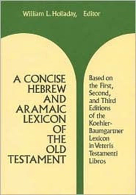 Concise Hebrew and Aramaic Lexicon of the Old Testament: Based Upon the Lexical Work of Ludwig Koehler and Walter Baumgartner