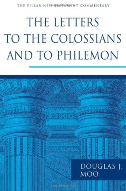 The Letters to the Colossians and to Philemon Pillar New Testament Commentary