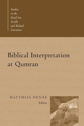 Biblical Interpretation at Qumran studies in the Dead Sea Scrolls and Related Literature Studies in the Dead Sea Scrolls  Related Literature