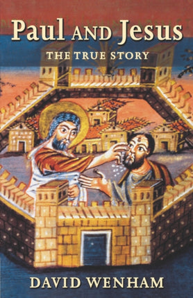 Paul and Jesus The True Story