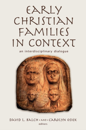 Early Christian Families in Context An Interdisciplinary Dialogue Religion Marriage and Family