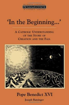 In the Beginning A Catholic Understanding of the