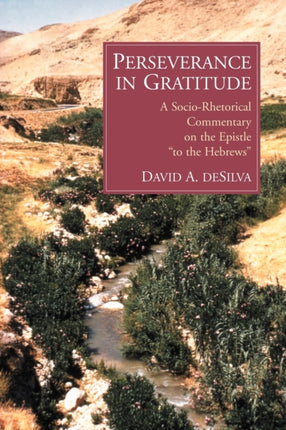 Perseverance in Gratitude Sociorhetorical Commentary on Hebrews A SocioRhetorical Commentary on the Epistle To the Hebrews