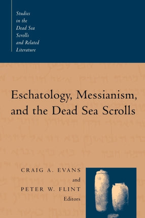 Eschatology Messianism and the Dead Sea Scrolls Studies in the Dead Sea Scrolls  Related Literature