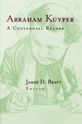 Abraham Kuyper A Centennial Reader
