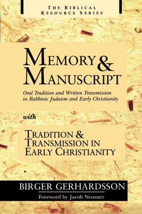 Memory and Manuscript Oral Tradition and Written Transmission in Rabbinic Judaism and Early Christianity With Tradition and Transmission I Biblical Resource S