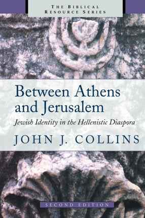 Between Athens and Jerusalem Jewish Identity in the Hellenistic Diaspora The Biblical Resource Series