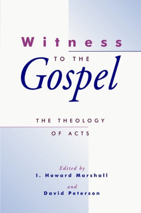 Witness to the Gospel The Theology of Acts
