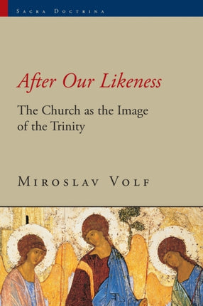 After Our Likeness The Church as the Image of the Trinity Sacra Doctrina Christian TheologyPostmodern Age SACRA