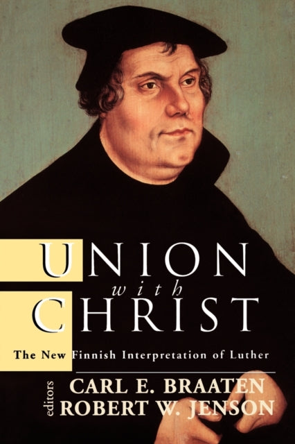 Union with Christ The New Finnish Interpretation of Luther