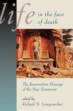 Life in the Face of Death The Resurrection Message of the New Testament McMaster New Testament Studies