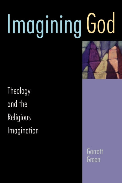 Imagining God Theology and the Religious Imagination