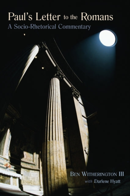 Pauls Letter to the Romans A Sociorhetorical Commentary