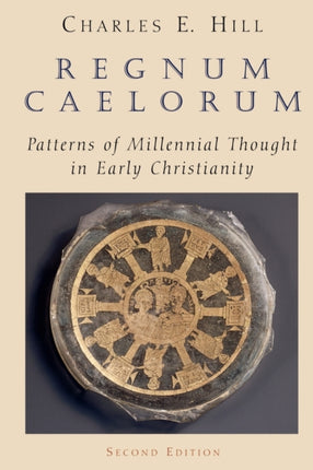 Regnum Caelorum Patterns of Millenial Thought in Early Christianity