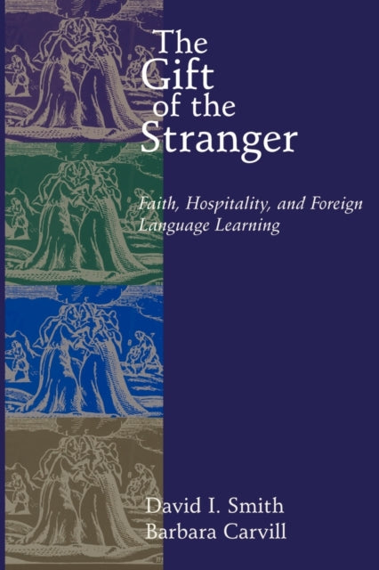 The Gift of the Stranger Faith Hospitality and Foreign Language Learning