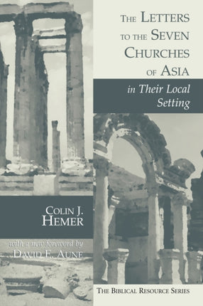 The Letters to the Seven Churches of Asia in Their Local Setting Biblical Resource