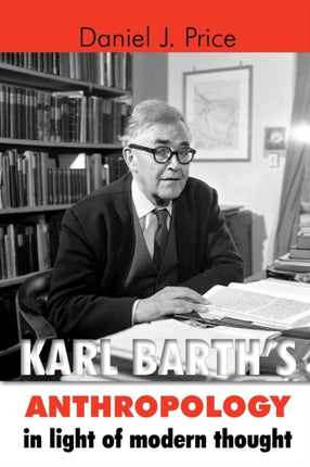 Karl Barths Anthropology in Light of Modern Thought