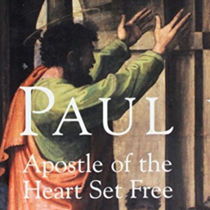 Paul: Apostle of the Heart Set Free