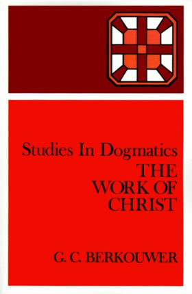 The Work of Christ Studies in Dogmatics