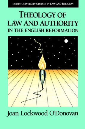 Theology of Law and Authority in the English Reformation no 1 Emory University Studies in Law  Religion EUSLR