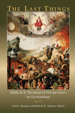 The Last Things Biblical and Theological Perspectives on Eschatology
