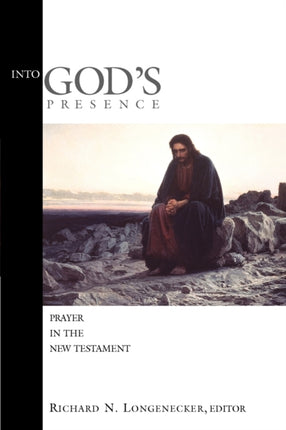 Into Gods Presence Prayer in the New Testament McMaster New Testament Studies