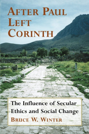 After Paul Left Corinth The Influence of Secular Ethics and Social Change